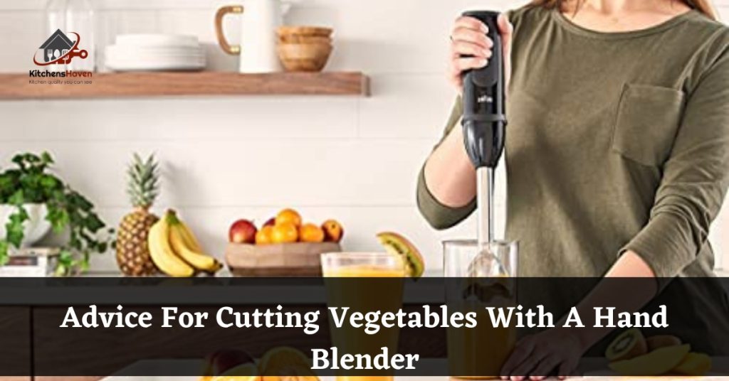 Advice For Cutting Vegetables With A Hand Blender