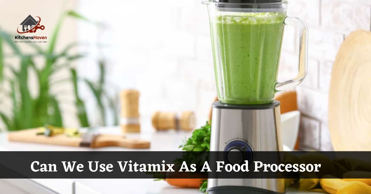 Can We Use Vitamix As A Food Processor