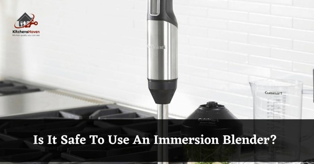 Is It Safe To Use An Immersion Blender