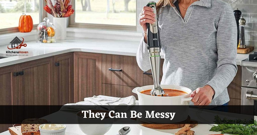 They Can Be Messy