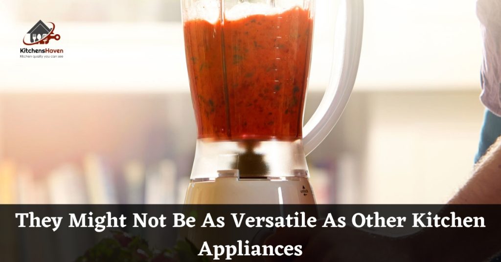 They Might Not Be As Versatile As Other Kitchen Appliances