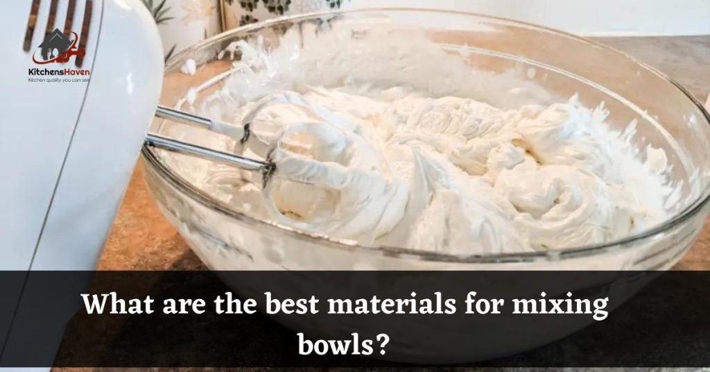 What are the best materials for mixing bowls