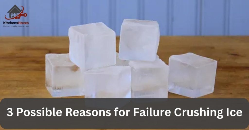 Possible Reasons for Failure Crushing Ice