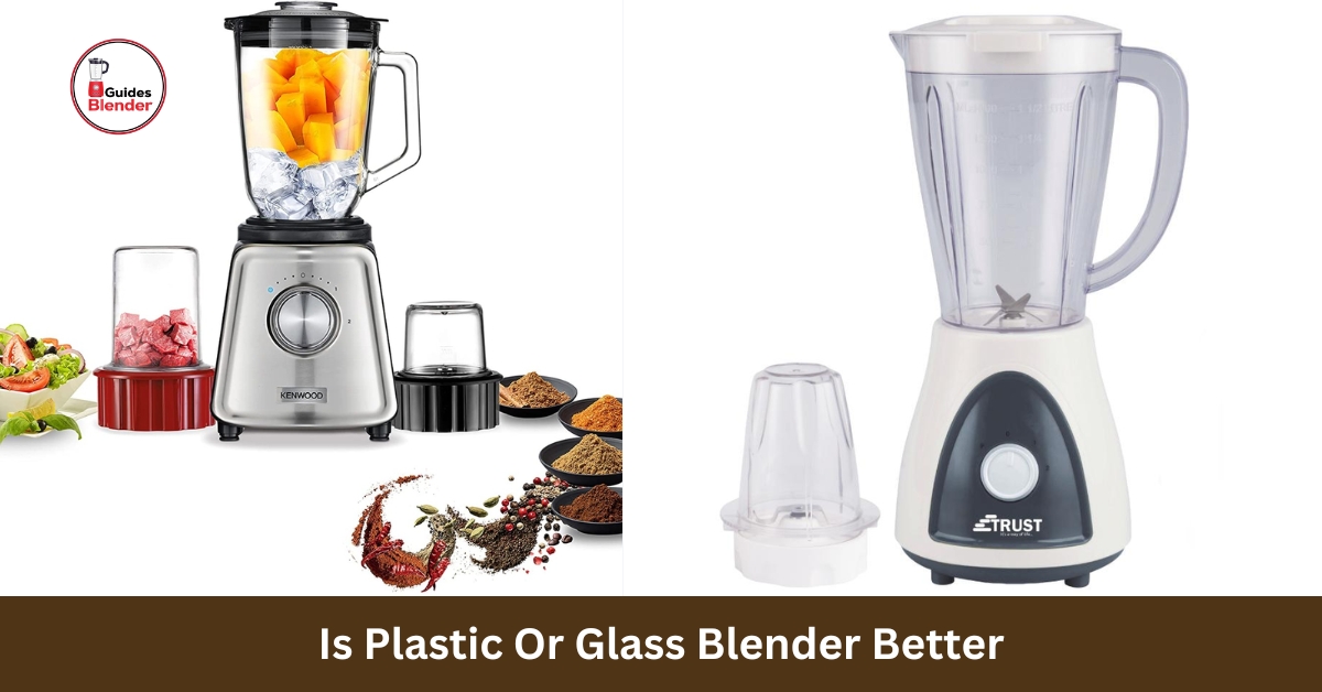 Is Plastic Or Glass Blender Better