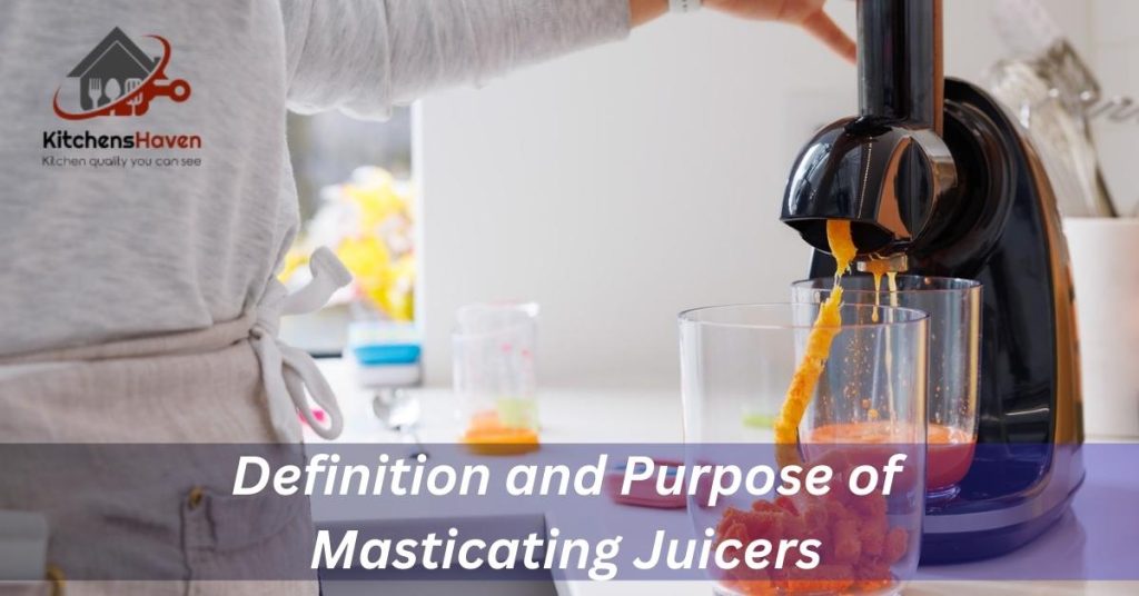 Definition and Purpose of Masticating Juicers