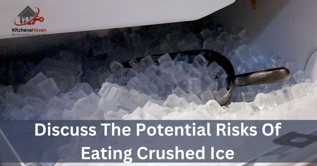 Discuss The Potential Risks Of Eating Crushed Ice