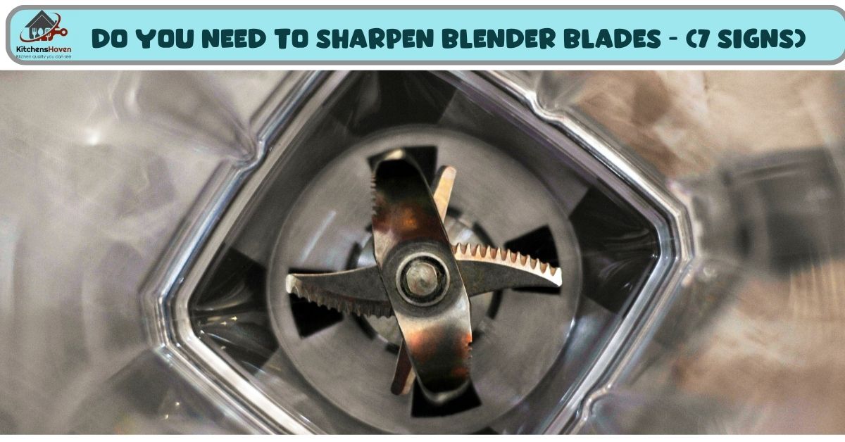 Do you need to sharpen blender blades